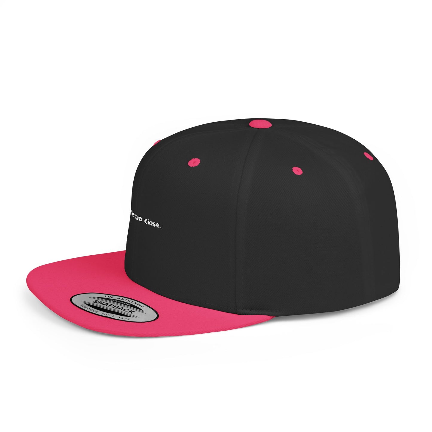 You're Too Close (Embroidered Flat-Bill, Cotton, Snapback Hat)