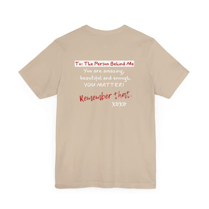 To The Person Behind Me (Adult Unisex Tee)