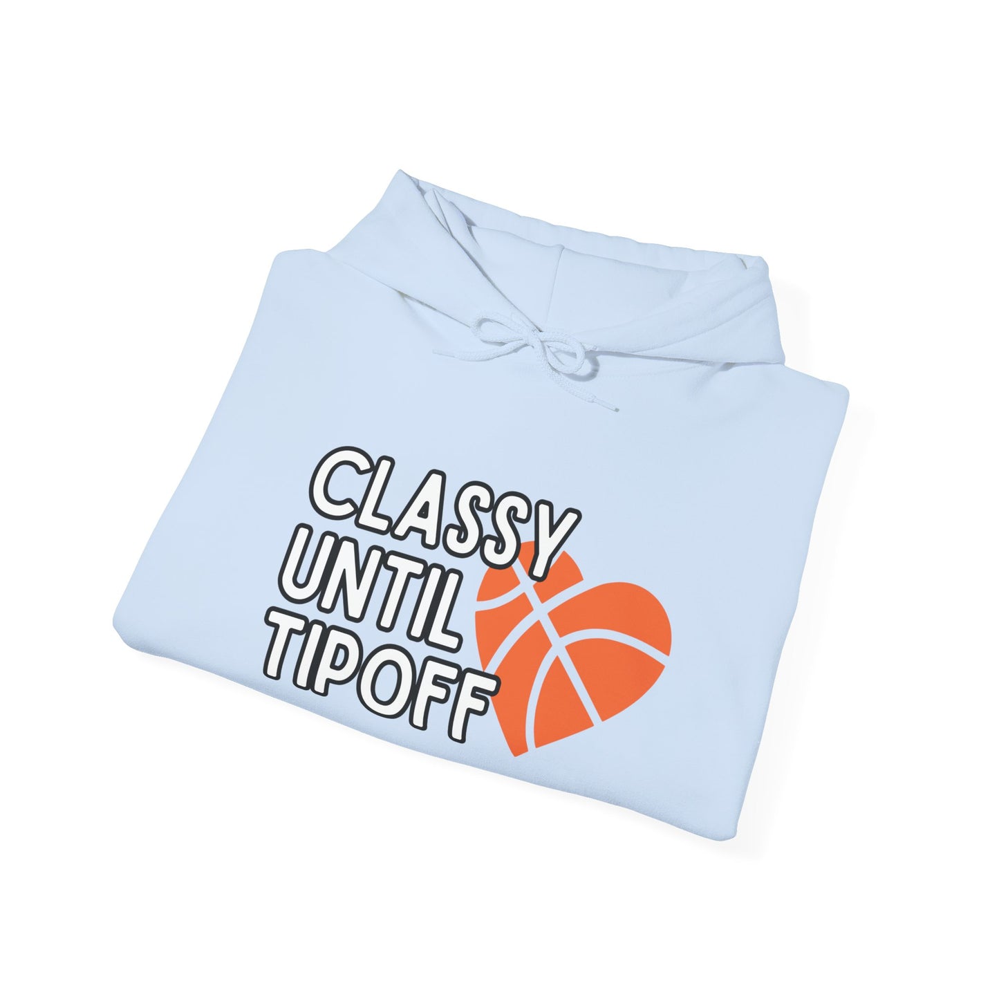 Classy Until Tipoff (Adult Unisex Hooded Sweatshirt)
