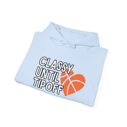 Classy Until Tipoff (Adult Unisex Hooded Sweatshirt)
