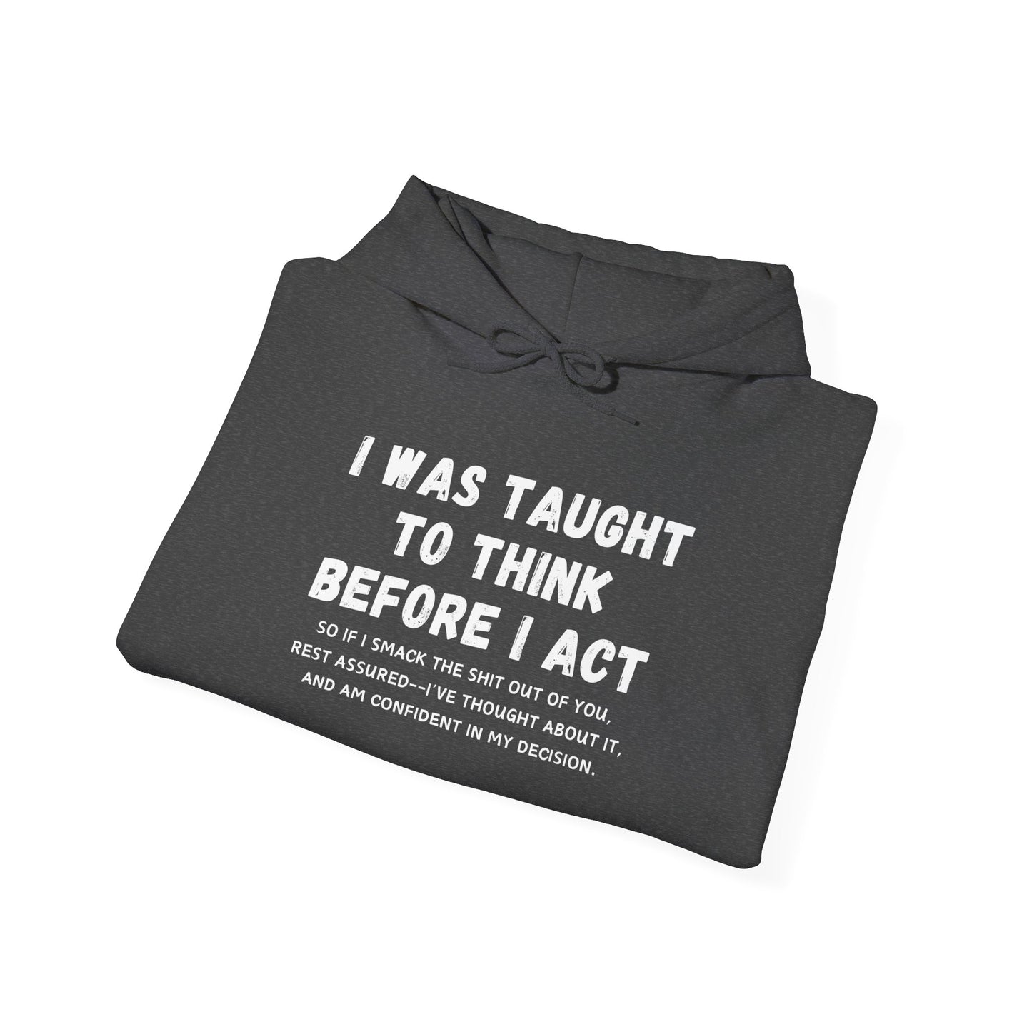 I Think Before I Act (Adult Unisex Hooded Sweatshirt)