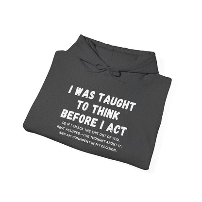 I Think Before I Act (Adult Unisex Hooded Sweatshirt)