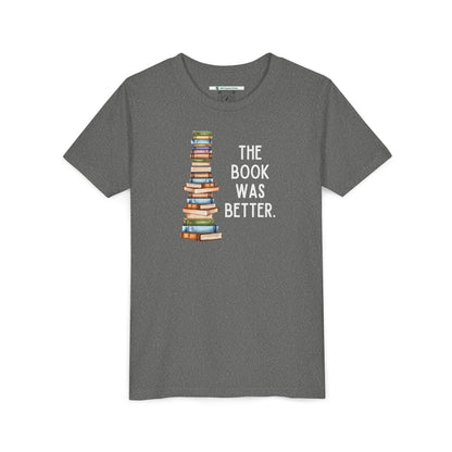 The Book Was Better [2] (Youth Unisex Tee)