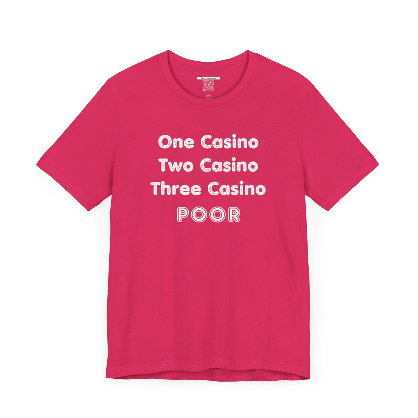 "One Casino, Two Casino, Three Casino, POOR" (Adult Unisex Tee)