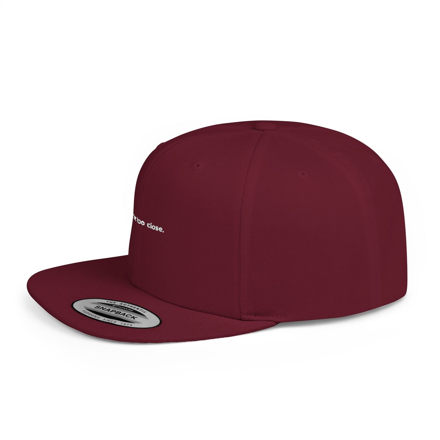 You're Too Close (Embroidered Flat-Bill, Cotton, Snapback Hat)
