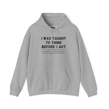 I Think Before I Act (Adult Unisex Hooded Sweatshirt)