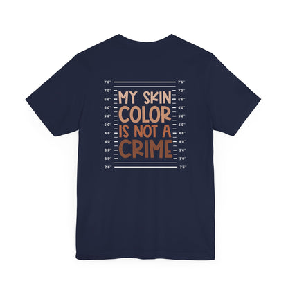 My Skin Color Is Not A Crime (Adult Unisex Tee)