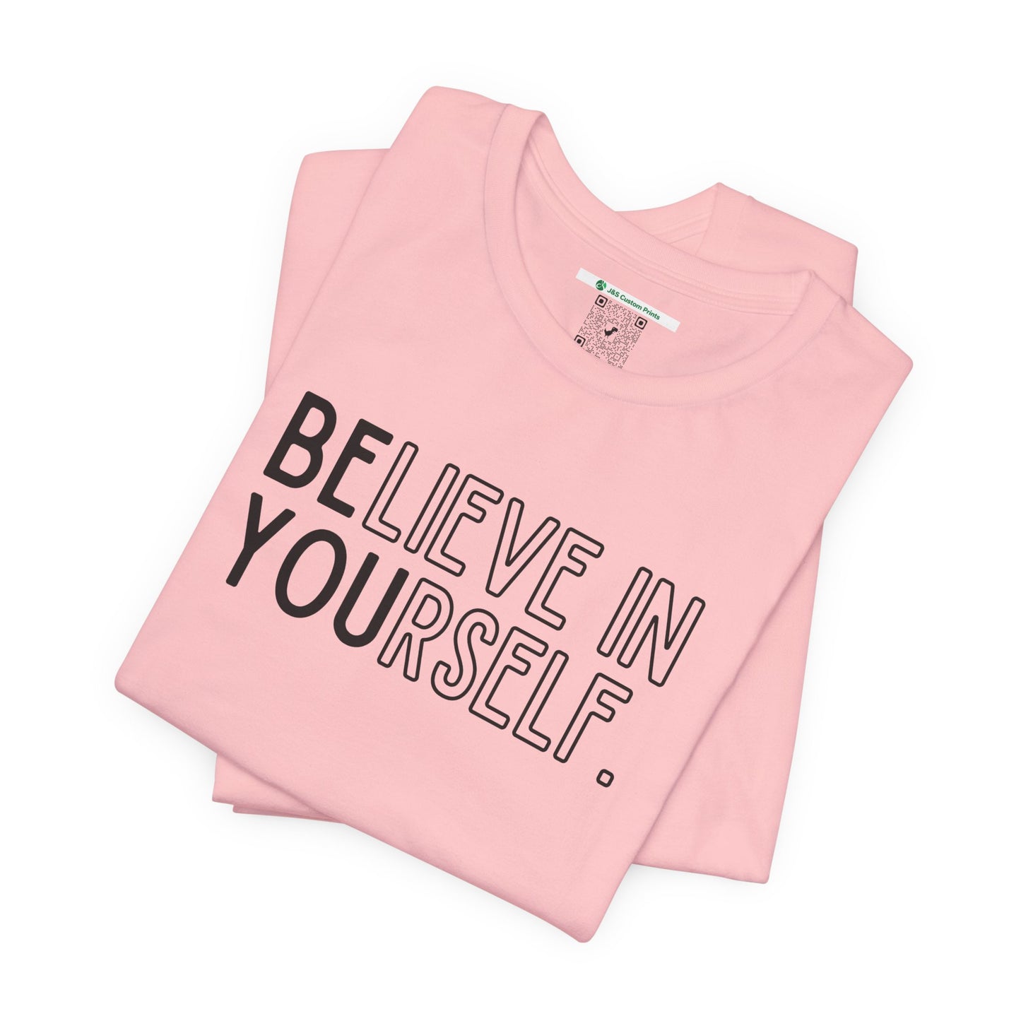 Believe In Yourself -- "Be You" (Adult Unisex Tee)