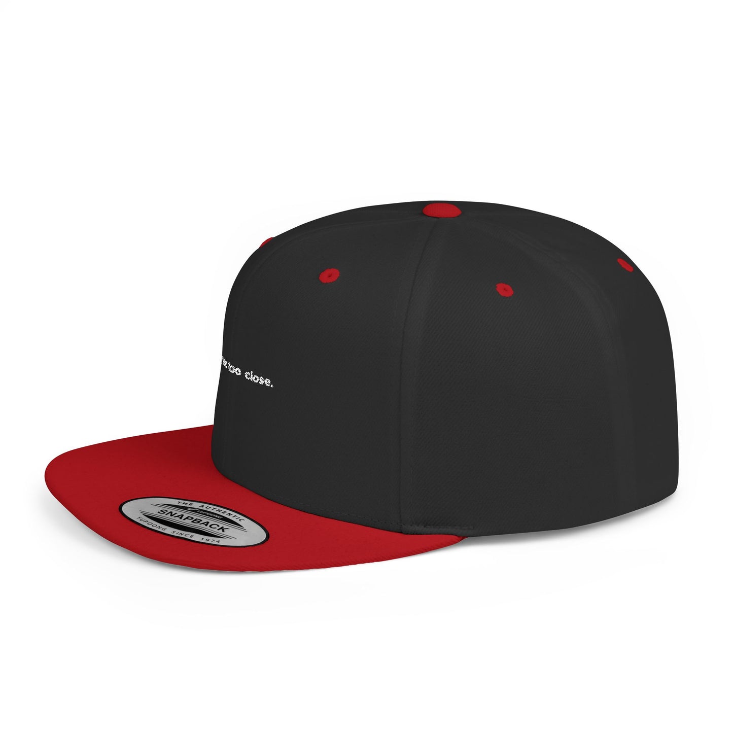 You're Too Close (Embroidered Flat-Bill, Cotton, Snapback Hat)