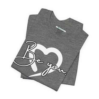 Be You (Adult Unisex Tee)
