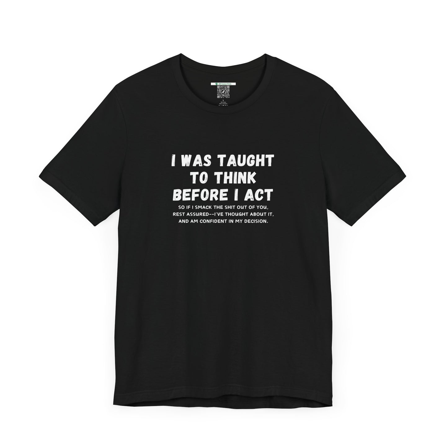 I Think Before I Act (Adult Unisex Tee)