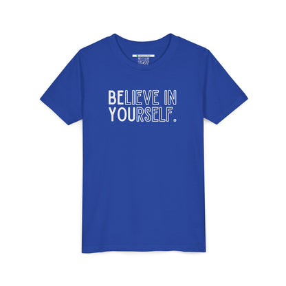 Believe In Yourself --  "Be You" (Youth Unisex Tee)