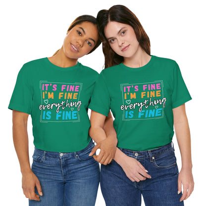 Everything Is Fine (Adult Unisex Tee)