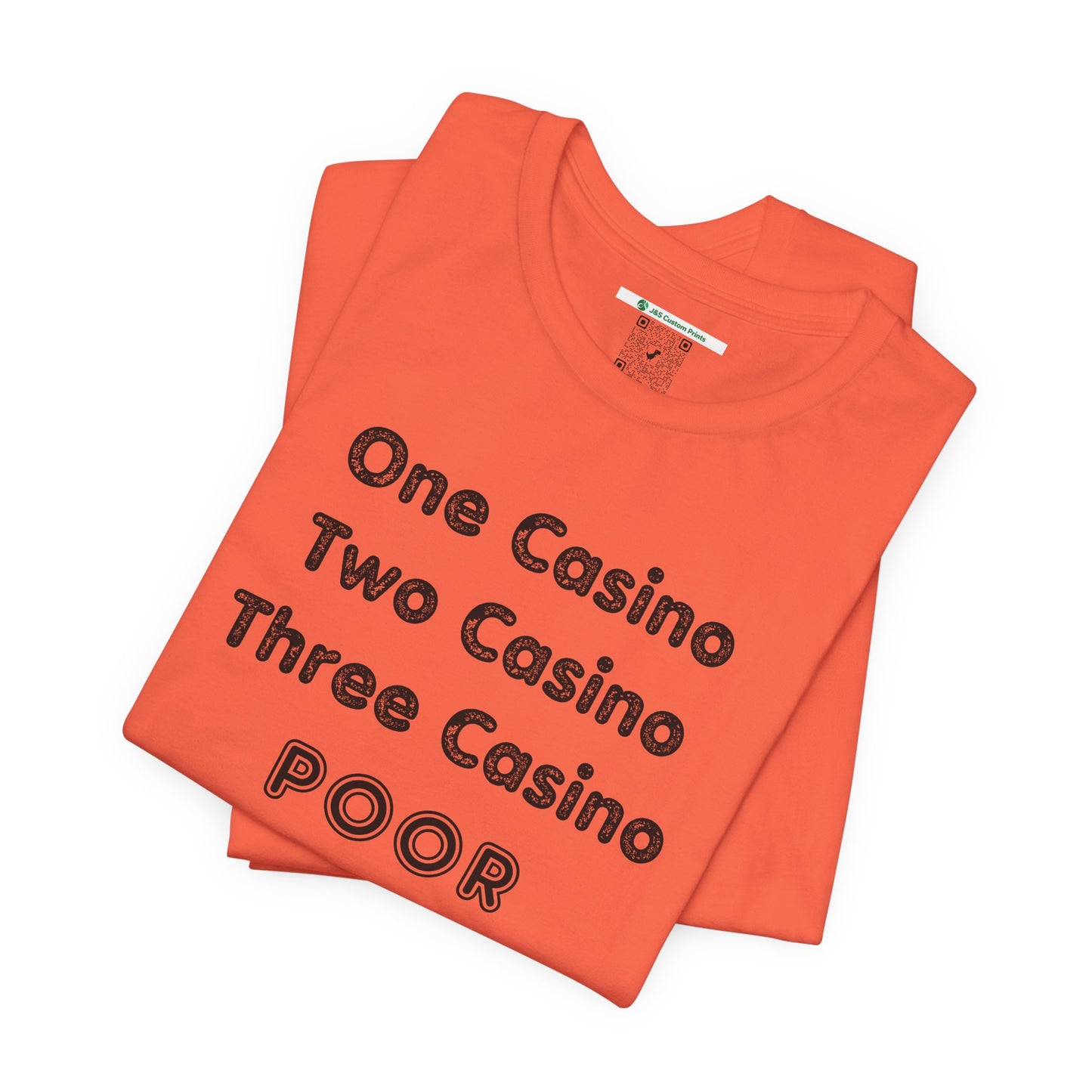 "One Casino, Two Casino, Three Casino, POOR" (Adult Unisex Tee)