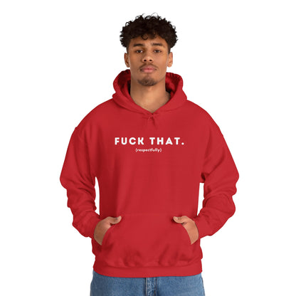 F*ck That (Adult Unisex Hooded Sweatshirt)