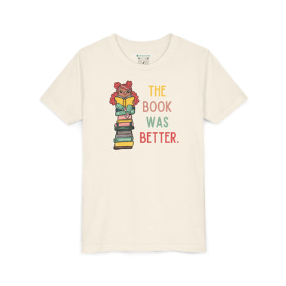 The Book Was Better [1] (Youth Unisex Tee)