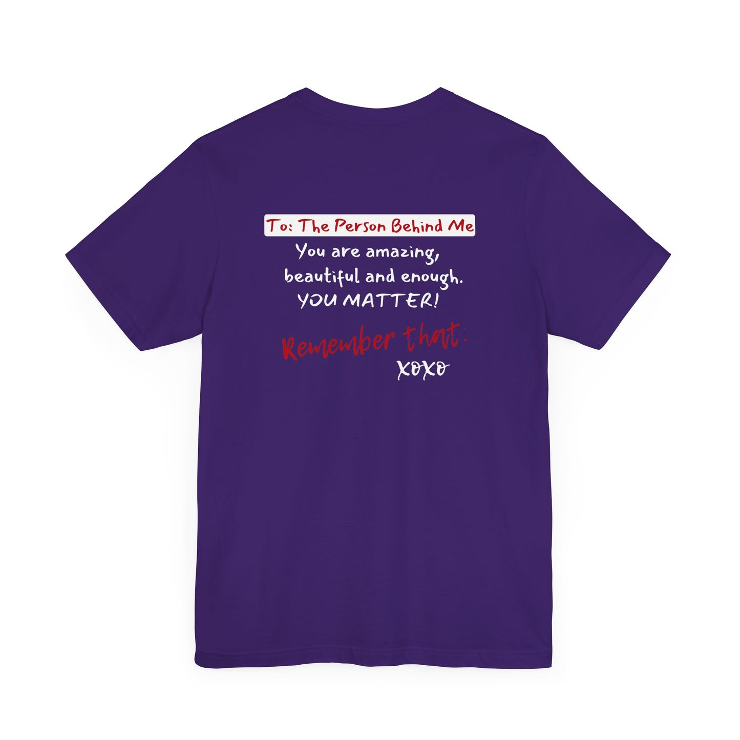 To The Person Behind Me (Adult Unisex Tee)