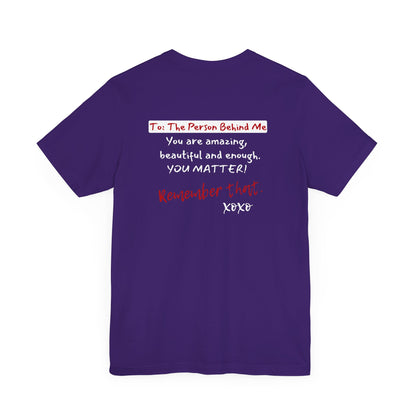 To The Person Behind Me (Adult Unisex Tee)