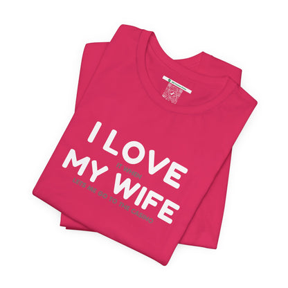 I Love My Wife (Adult Unisex Tee)