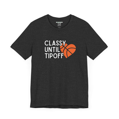 Classy Until Tipoff (Adult Unisex Tee)
