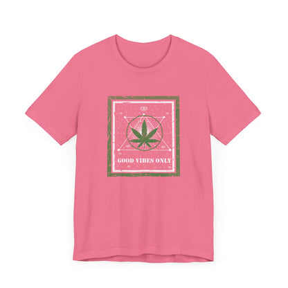 Cannabis -- Good Vibes Only (Adult Unisex Tee)