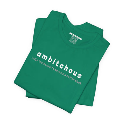 Ambitchous (Adult Unisex Tee)