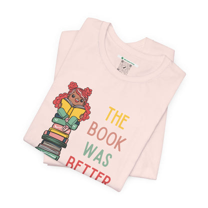 The Book Was Better [1] (Adult Unisex Tee)
