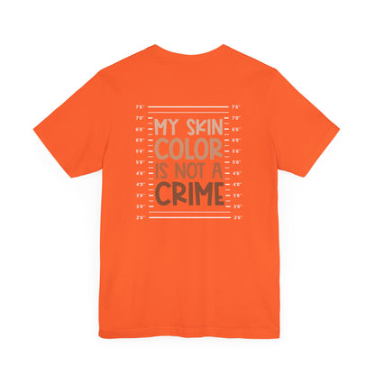 My Skin Color Is Not A Crime (Adult Unisex Tee)