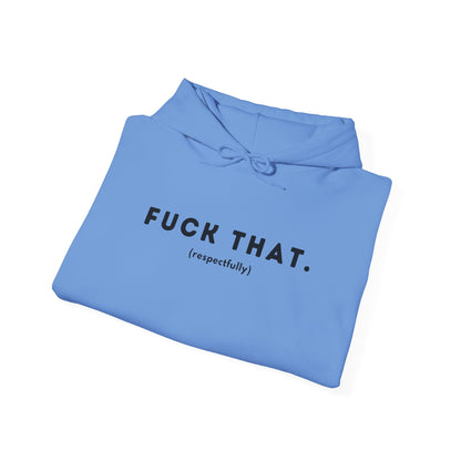 F*ck That (Adult Unisex Hooded Sweatshirt)