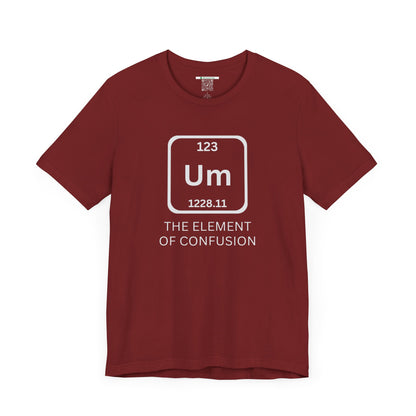 The Element of Confusion (Adult Unisex Tee)
