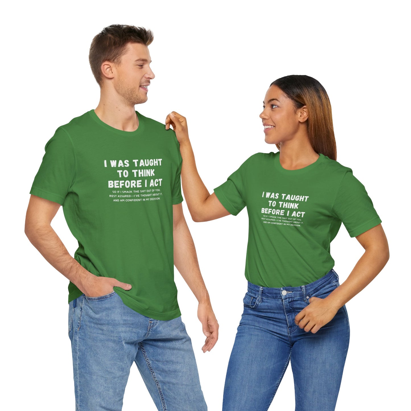 I Think Before I Act (Adult Unisex Tee)