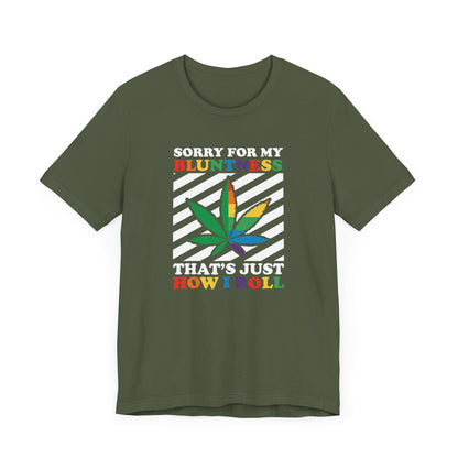 Cannabis -- Sorry for My Bluntness (Adult Unisex Tee)