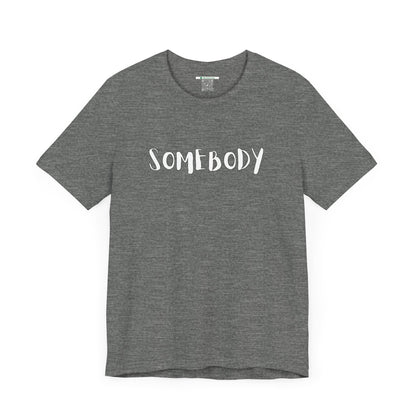 Matching Couple's Set -- "Somebody" (Adult Unisex Tee)