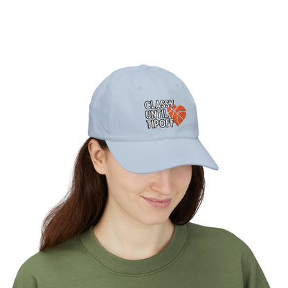 Classy Until Tipoff (Embroidered Classic Dad Cap)
