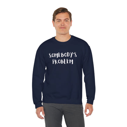 Matching Couple's Set -- "Somebody's Problem" (Adult Unisex Crewneck Sweatshirt)