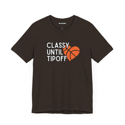 Classy Until Tipoff (Adult Unisex Tee)