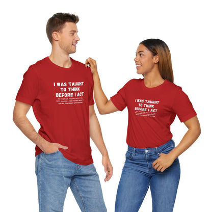 I Think Before I Act (Adult Unisex Tee)