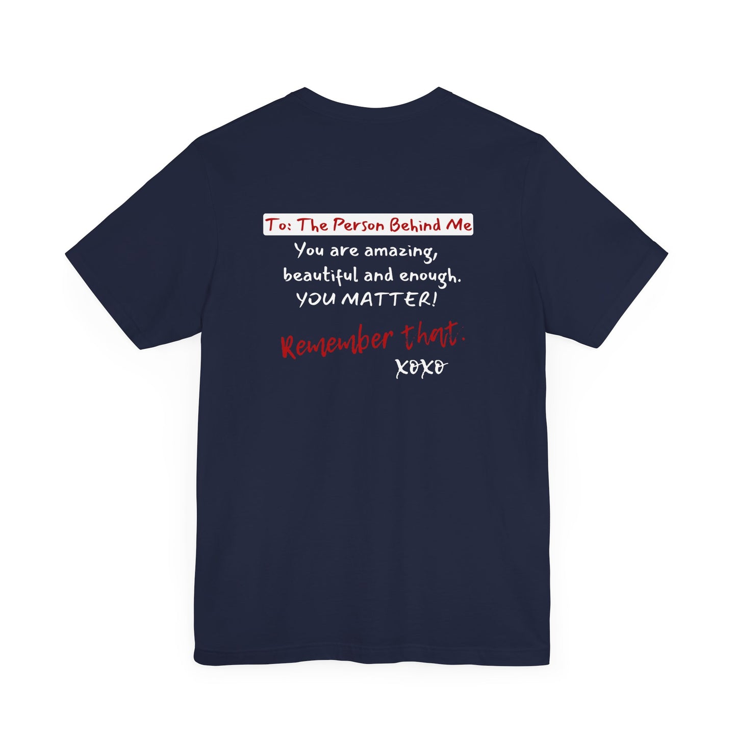 To The Person Behind Me (Adult Unisex Tee)