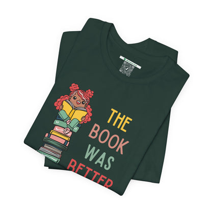 The Book Was Better [1] (Adult Unisex Tee)