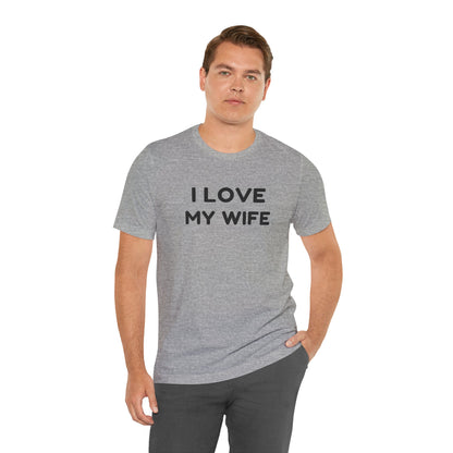 I Love My Wife (Adult Unisex Tee)