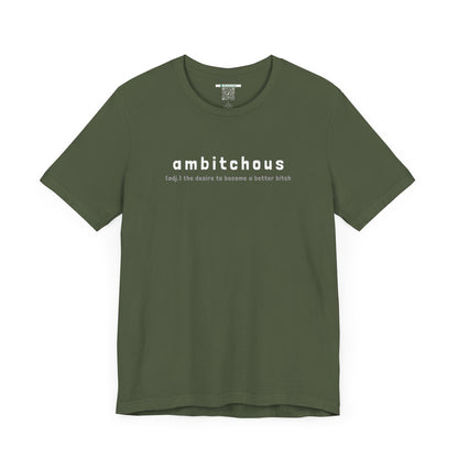 Ambitchous (Adult Unisex Tee)