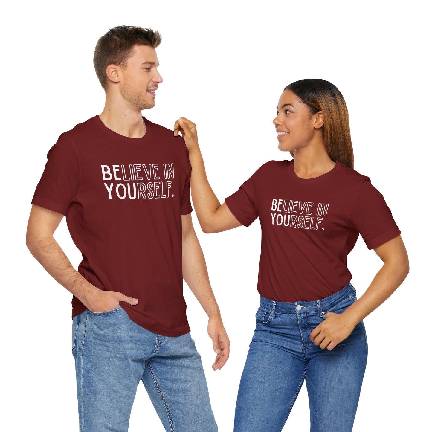 Believe In Yourself -- "Be You" (Adult Unisex Tee)