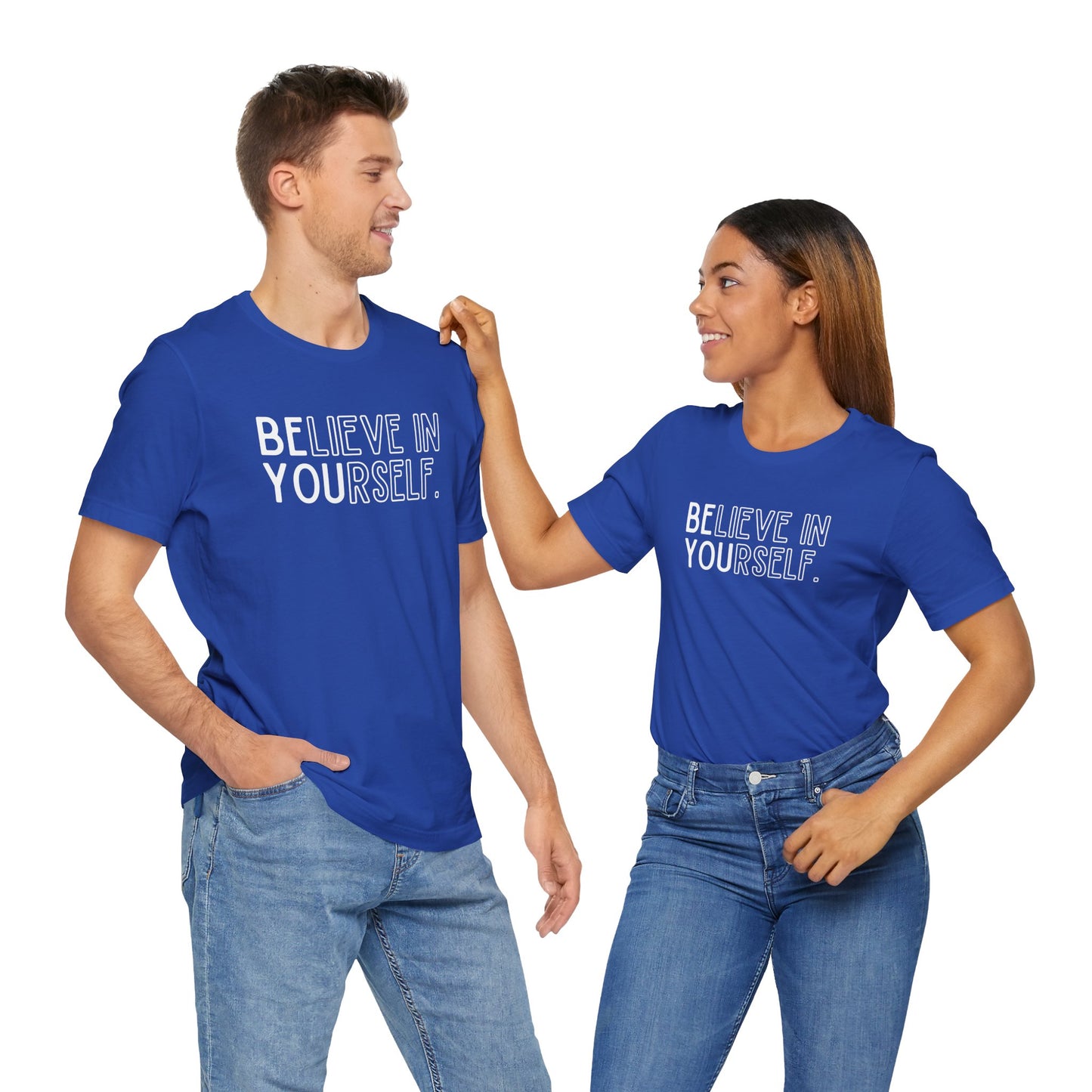 Believe In Yourself -- "Be You" (Adult Unisex Tee)