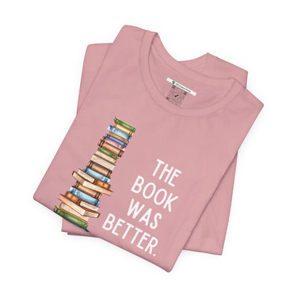 The Book Was Better [2] (Adult Unisex Tee)