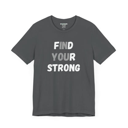 Find Your Strong -- Simple Design (Adult Unisex Tee)