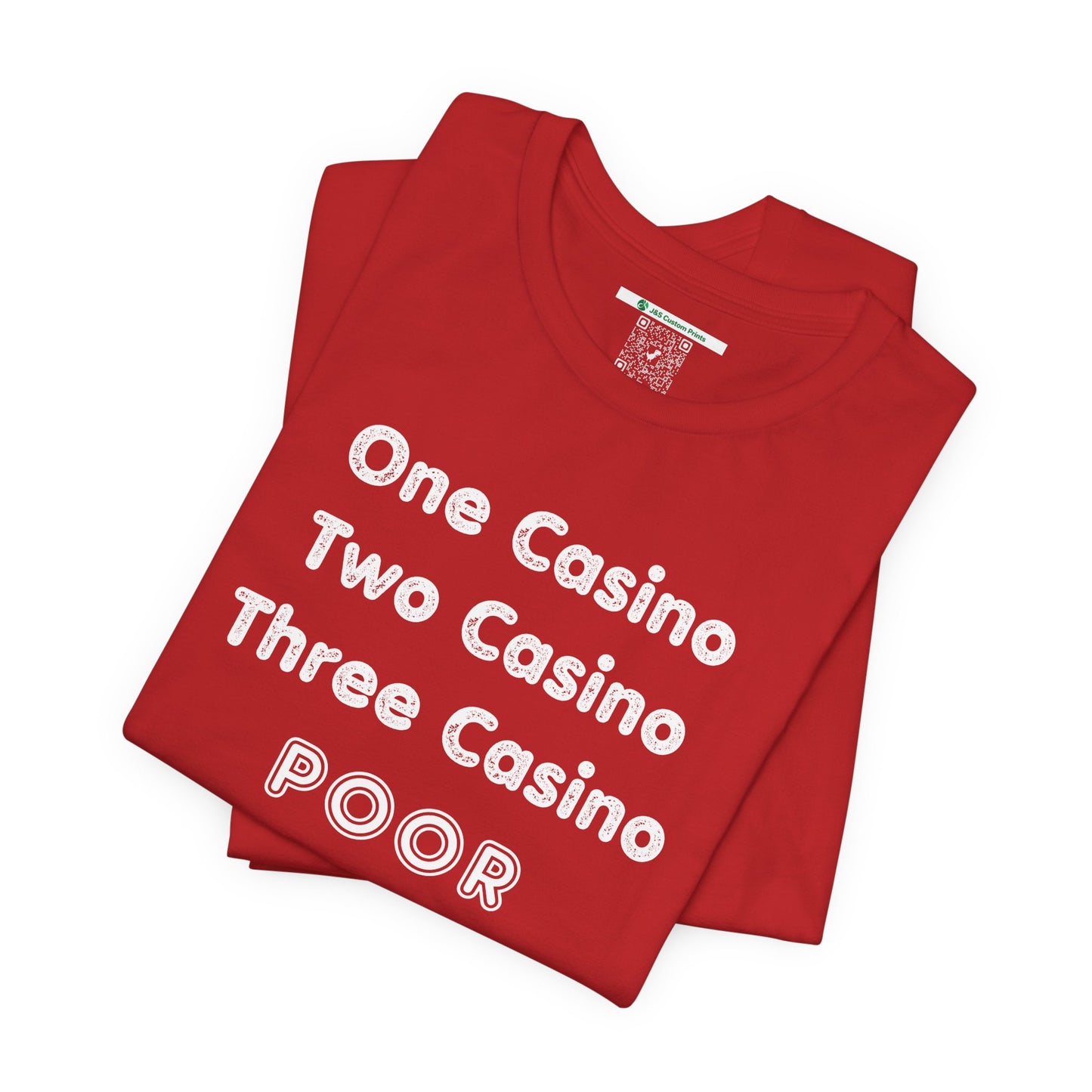 "One Casino, Two Casino, Three Casino, POOR" (Adult Unisex Tee)