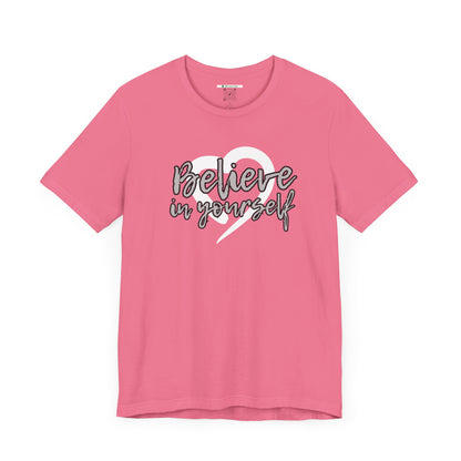 Believe In Yourself -- Gray (Adult Unisex Tee)