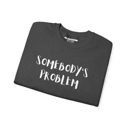 Matching Couple's Set -- "Somebody's Problem" (Adult Unisex Crewneck Sweatshirt)