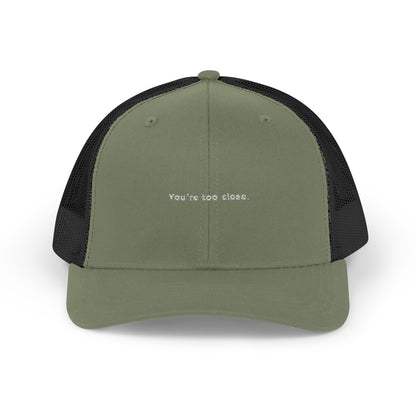 You're Too Close (Embroidered Snapback Trucker Hat)