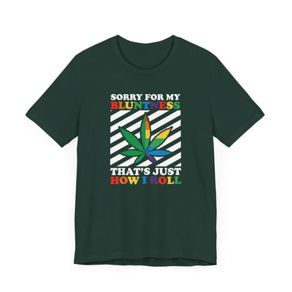 Cannabis -- Sorry for My Bluntness (Adult Unisex Tee)